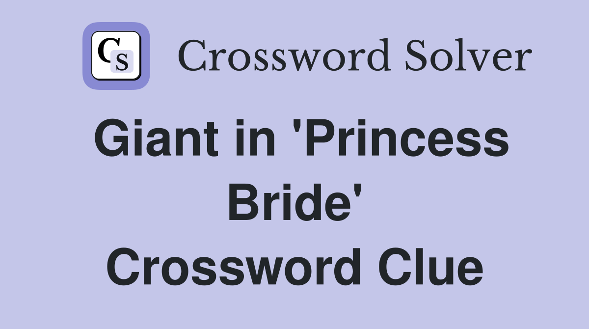 Giant in 'Princess Bride' Crossword Clue Answers Crossword Solver